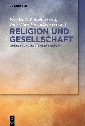 Religion Und Gesellschaft de Friedrich Wilhelm Graf