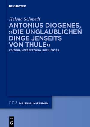 Antonius Diogenes, "Die unglaublichen Dinge jenseits von Thule" de Helena Schmedt