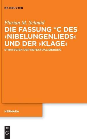 Die Fassung *C des ¿Nibelungenlieds¿ und der ¿Klage¿ de Florian M. Schmid