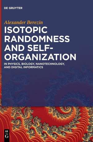 Isotopic Randomness and Self-Organization de Alexander Berezin