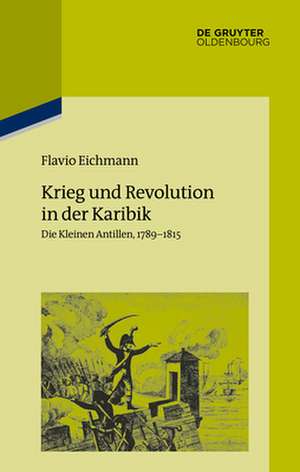 Krieg und Revolution in der Karibik de Flavio Eichmann