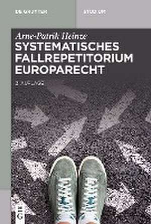 Systematisches Fallrepetitorium Europarecht de Arne-Patrik Heinze