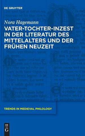 Vater-Tochter-Inzest in der Literatur des Mittelalters und der Frühen Neuzeit de Nora Hagemann