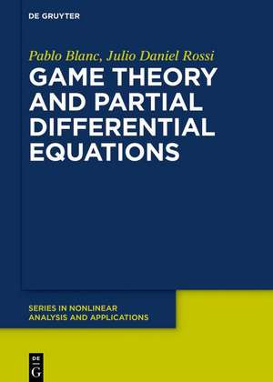 Game Theory and Partial Differential Equations de Julio Daniel Rossi