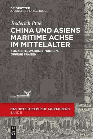 China und Asiens maritime Achse im Mittelalter de Roderich Ptak