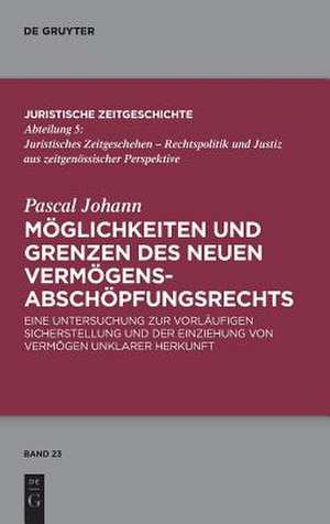 Möglichkeiten und Grenzen des neuen Vermögensabschöpfungsrechts de Pascal Johann