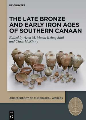 The Late Bronze and Early Iron Ages of Southern Canaan de Aren M. Maeir