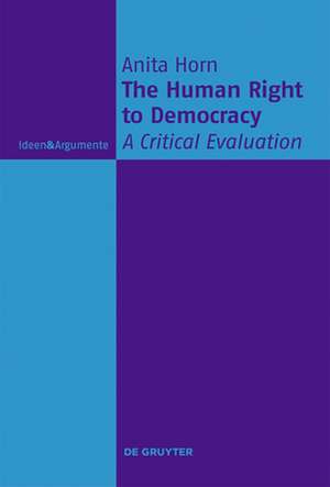 The Human Right to Democracy de Anita Horn