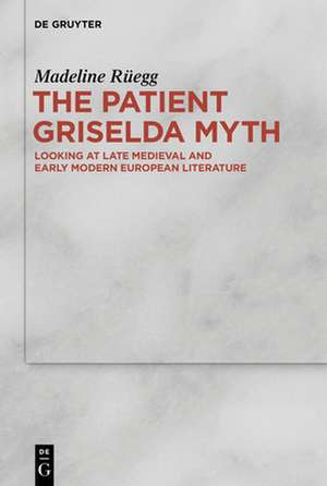 The Patient Griselda Myth de Madeline Rüegg