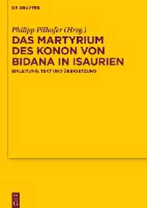 Das Martyrium des Konon von Bidana in Isaurien de Philipp Pilhofer