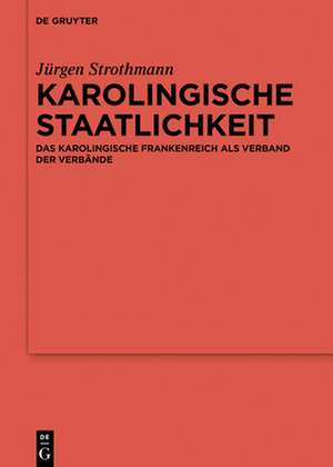 Karolingische Staatlichkeit de Jürgen Strothmann