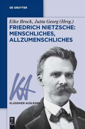 Friedrich Nietzsche: Menschliches, Allzumenschliches de Eike Brock