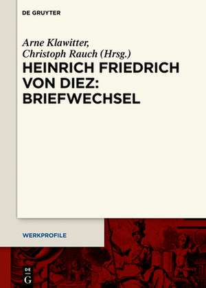 Heinrich Friedrich von Diez: Briefwechsel de Arne Klawitter