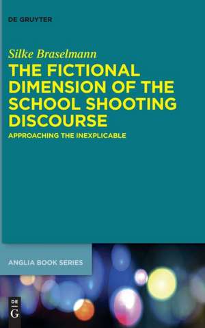 The Fictional Dimension of the School Shooting Discourse de Silke Braselmann