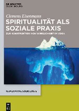 Spiritualität als soziale Praxis de Clemens Eisenmann