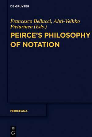 Peirce's Philosophy of Notation de Francesco Bellucci