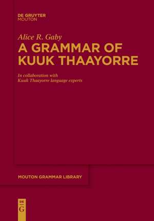 A Grammar of Kuuk Thaayorre de Alice R. Gaby