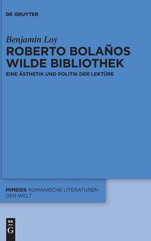 Roberto Bolaños wilde Bibliothek de Benjamin Loy