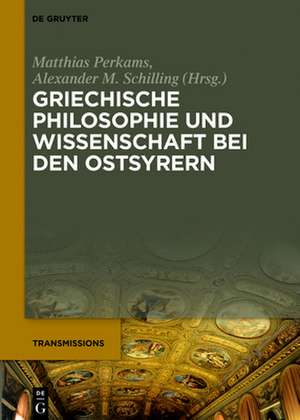 Griechische Philosophie und Wissenschaft bei den Ostsyrern de Alexander M. Schilling