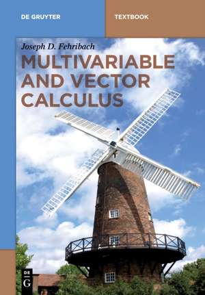 Multivariable and Vector Calculus de Joseph D. Fehribach