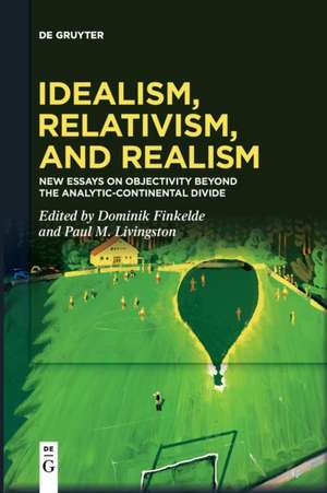 Idealism, Relativism and Realism de Paul M. Livingston