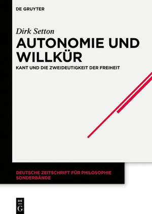 Autonomie und Willkür de Dirk Setton