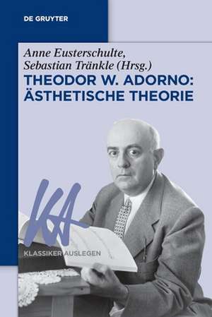 Theodor W. Adorno: Ästhetische Theorie de Anne Eusterschulte