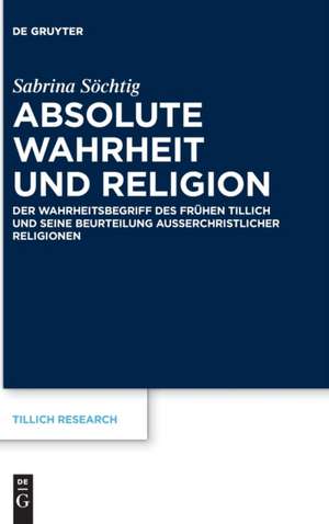 Absolute Wahrheit und Religion de Sabrina Söchtig