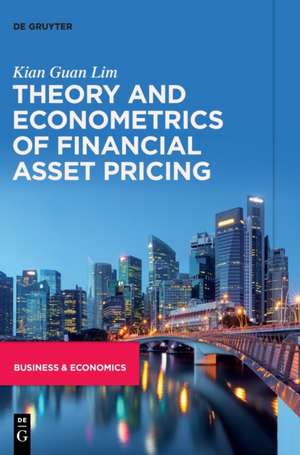 Theory and Econometrics of Financial Asset Pricing de Kian Guan Lim