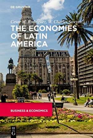 The Economies of Latin America de Cesar Rodriguez