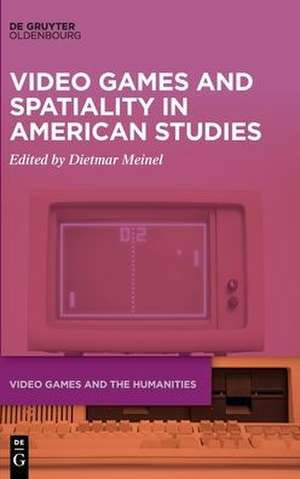 Video Games and Spatiality in American Studies de Dietmar Meinel