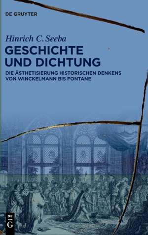 Geschichte und Dichtung de Hinrich C. Seeba