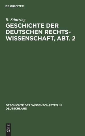 Geschichte der deutschen Rechtswissenschaft, Abt. 2 de R. Stintzing