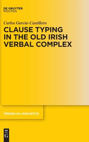 Clause Typing in the Old Irish Verbal Complex de Carlos García-Castillero