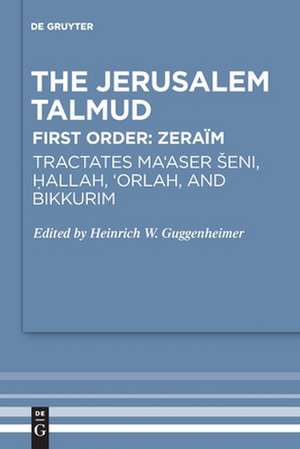 Tractates Ma'aser Seni, Hallah, 'Orlah, and Bikkurim de Heinrich W. Guggenheimer