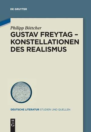 Gustav Freytag - Konstellationen des Realismus de Philipp Böttcher