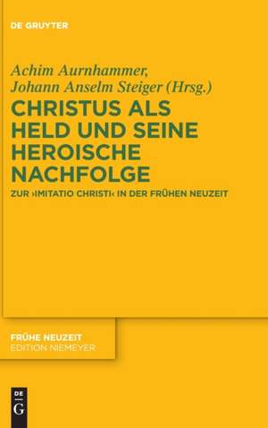 Christus als Held und seine heroische Nachfolge de Johann Anselm Steiger