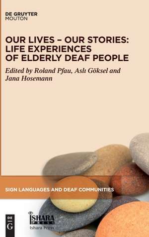 Our Lives - Our Stories: Life Experiences of Elderly Deaf People de Roland Pfau