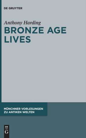 Bronze Age Lives de Anthony Harding