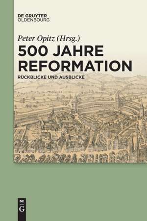 500 Jahre Reformation de Peter Opitz