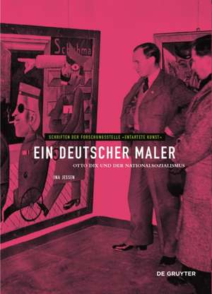 Ein deutscher Maler – Otto Dix und der Nationalsozialismus de Ina Jessen