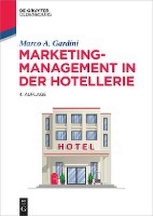 Marketing-Management in der Hotellerie de Marco A. Gardini