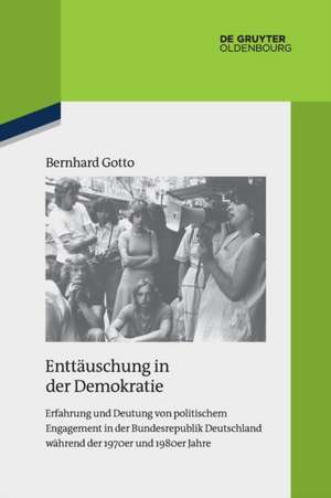 Enttäuschung in der Demokratie de Bernhard Gotto