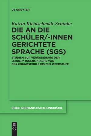 Die an die Schüler/-innen gerichtete Sprache (SgS) de Katrin Kleinschmidt-Schinke