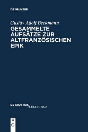 Gesammelte Aufsätze zur altfranzösischen Epik de Gustav Adolf Beckmann