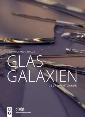 Glasgalaxien – Über Avantgarde de Jasmin Grande