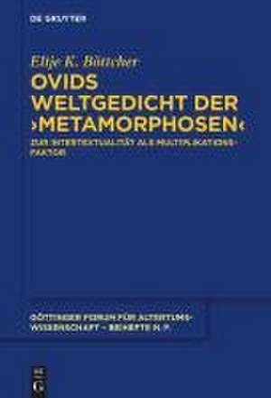 Ovids Weltgedicht der >Metamorphosen< de Eltje Böttcher