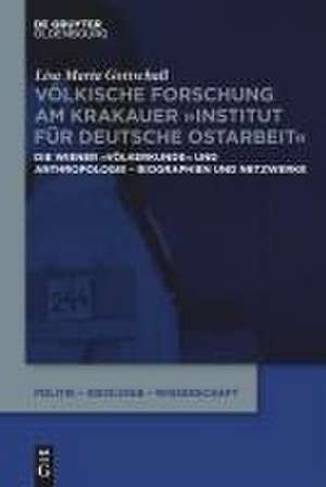 Völkische Forschung am Krakauer "Institut für Deutsche Ostarbeit" de Lisa Maria Gottschall