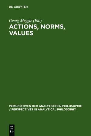 Actions, Norms, Values: Discussions with Georg Henrik von Wright de Georg Meggle