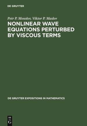 Nonlinear Wave Equations Perturbed by Viscous Terms de Petr P. Mosolov